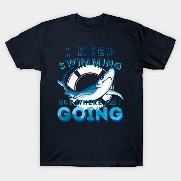 Just Keep Swimming T-Shirt by MeadowMood